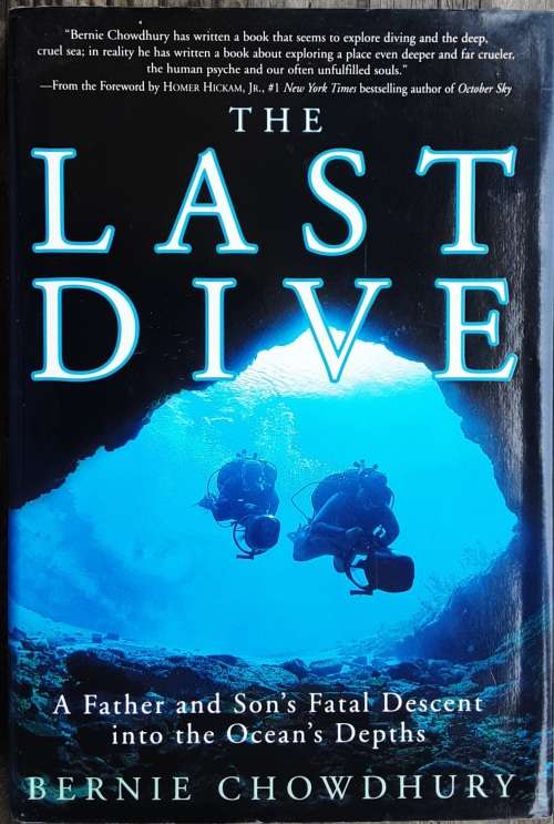 The Last Dive A Father and Son`s Fatal Descent into the Ocean`s Depths by Bernie Chowdhury
