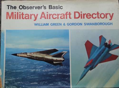 The Observer`s Basic Military Aircraft Directory by William Green and Gordon Swanborough