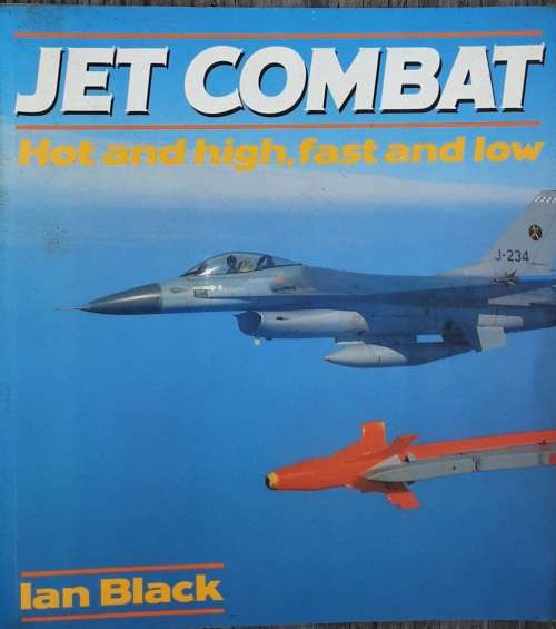 Jet Combat, Hot and High, Fast and Low by Ian Black