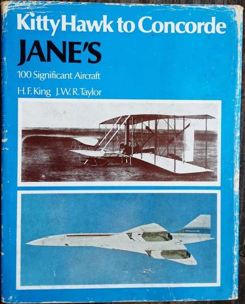 Kittyhawk to Concorde Jane`s 100 Significant Aircraft by H F King and J W R Taylor