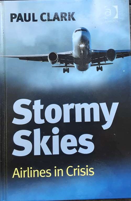 Stormy Skies, Airlines in Crisis by Paul Clark