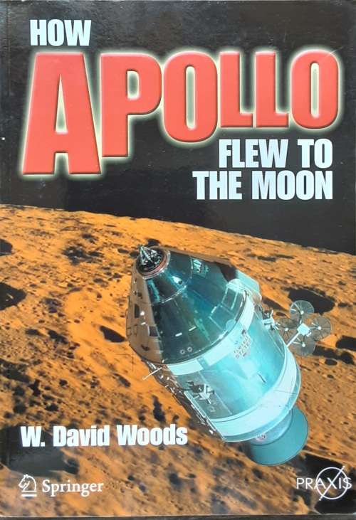 How Apollo Flew To The Moon by W David Woods