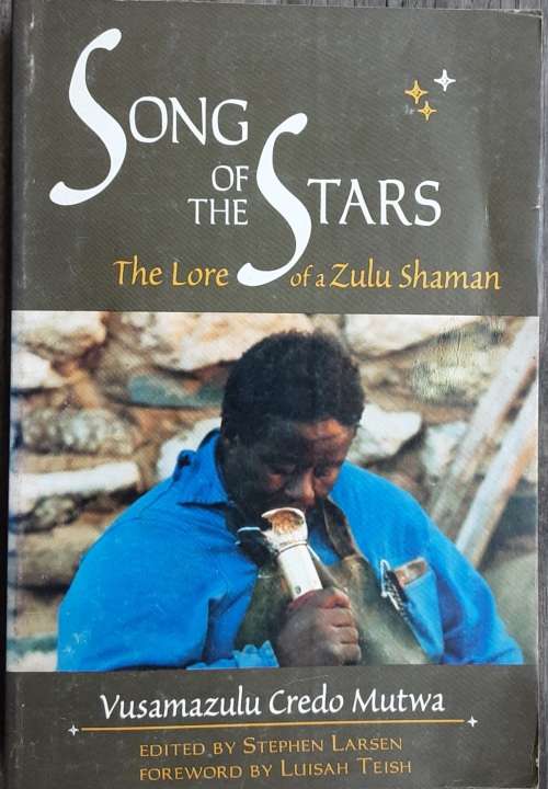 Song of the Stars The Lore of A Zulu Shaman by Vusamazulu Credo Mutwa