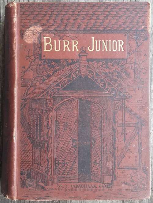 Burr Junior His Struggles and Studies at Old Browne`s School by G Manville Fenn