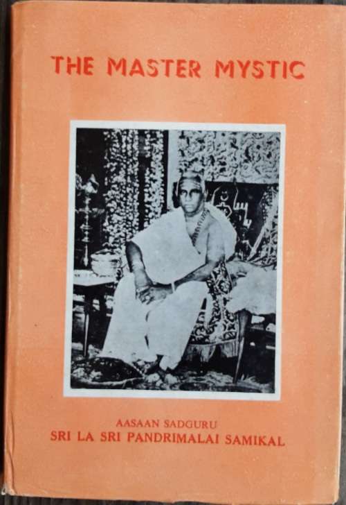 The Master Mystic, Aasaan Sadguru, Sri La Sri Pandrimalai Samikal **First Edition**