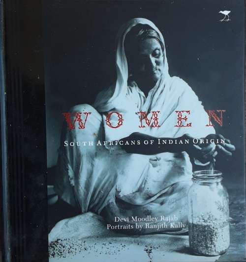 Women, South Africans of Indian Origin by Devi Moodley Rajab and Ranjith Kally