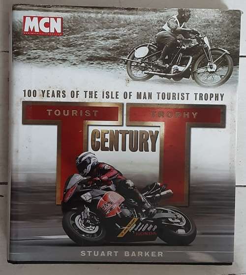 TT Century, 100 Years of the Isle Of Man Tourist Trophy by Stuart Barker