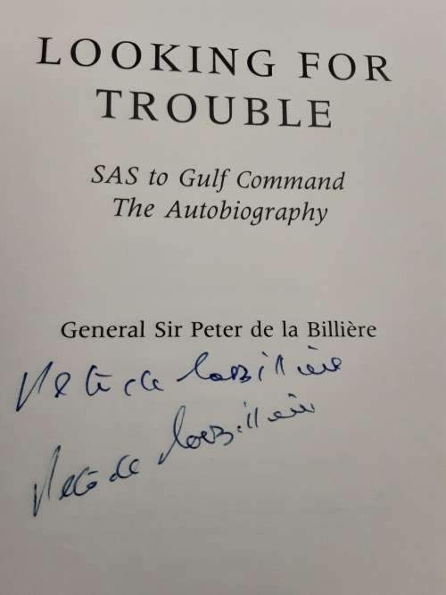 Looking For Trouble SAS To Gulf Command  by General Sir Peter De La Billiere **SIGNED COPY**