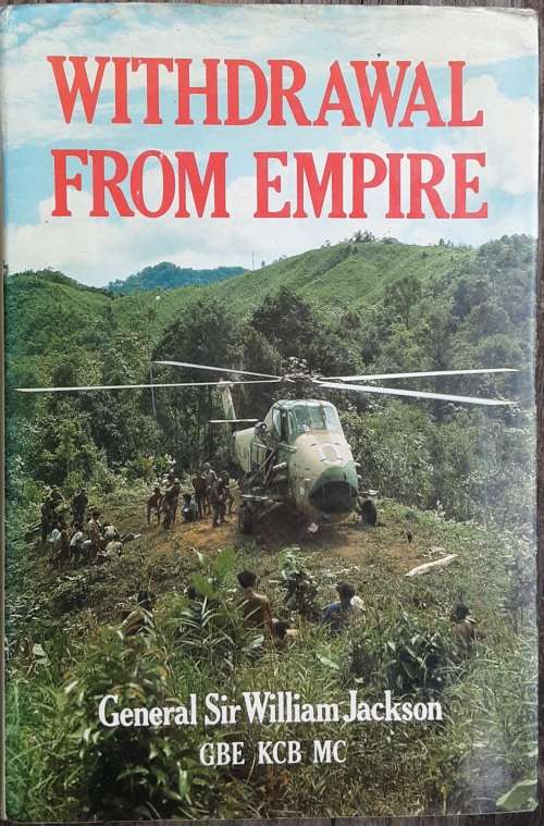 Withdrawal From Empire by General Sir William Jackson GBE KCB MC