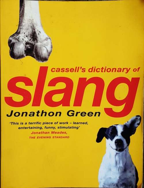Cassell`s Dictionary of Slang by Jonathan Green