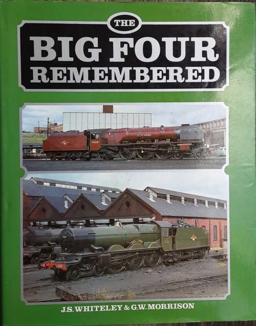 The Big Four Remembered by J S Whiteley and G W Morrison