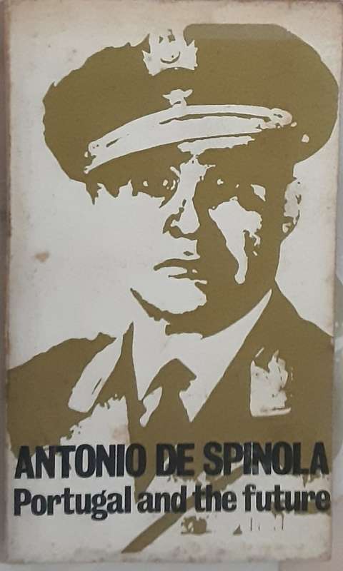 Portugal and the Future by Antonio De Spinola