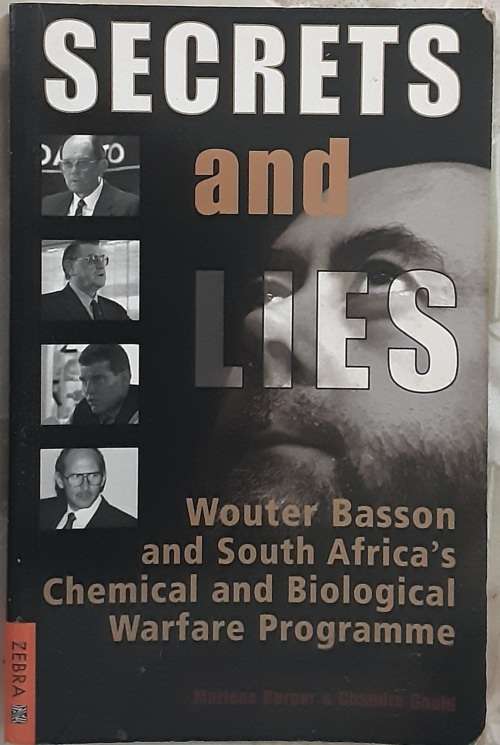 Secrets and Lies Wouter Basson and South Africa`s Chemical and Biological Warfare Programme