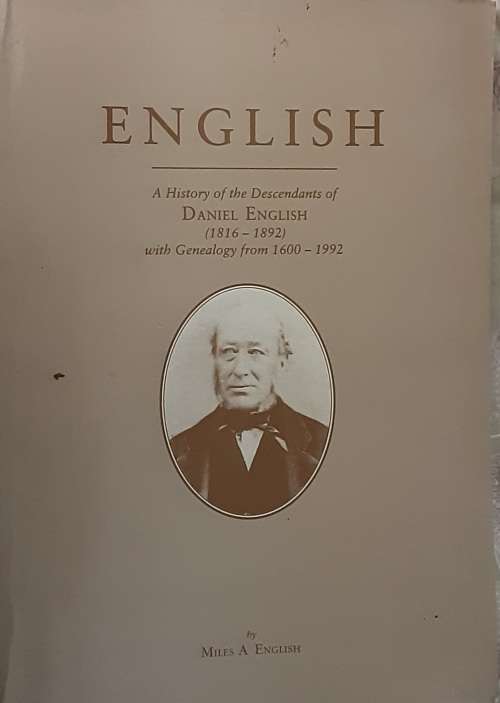 English, A History of the Descendants of Daniel English 1816-1892 with Genealogy from 1600-1992
