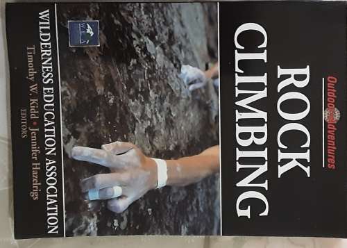 Rock Climbing, Wilderness Education Association by Timothy W Kidd and Jennifer Hazelrigs