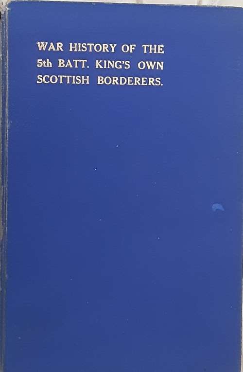 War History of the 5th Battalion King`s Own Scottish Borderers by G F Scott Elliot **SCARCE**