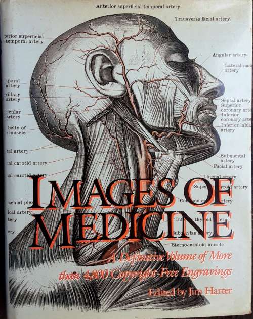 Images of Medicine, A Definative volume of over 4800 copyright free Engravings edited by Jim Harter