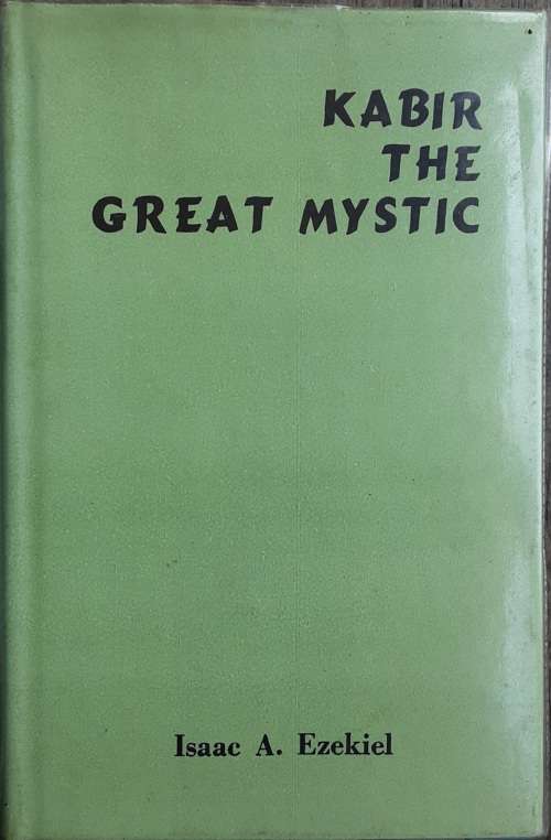 Kabir The Great Mystic by Isaac A Ezekiel