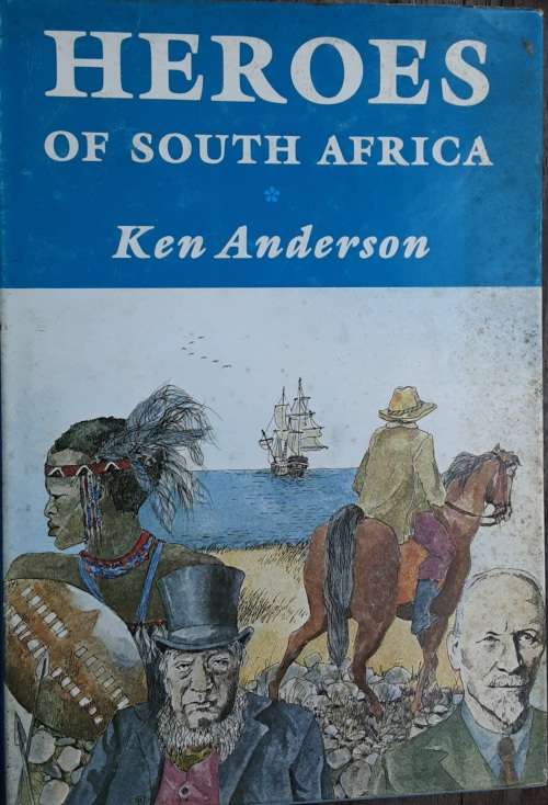 Heroes of South Africa by Ken Anderson