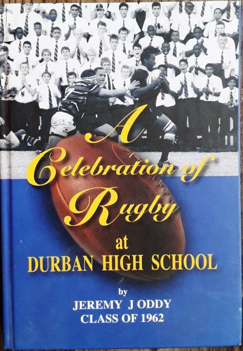 A Celebration of Rugby at Durban High School by Jeremy Oddy **SIGNED COPY**