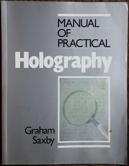 Manual of Practical Holography by Graham Saxby