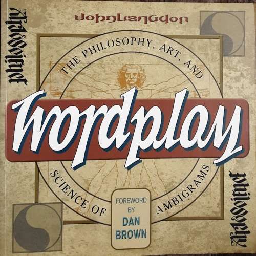 Wordplay The Philosophy, Art, And Science of Ambigrams by John Langdon