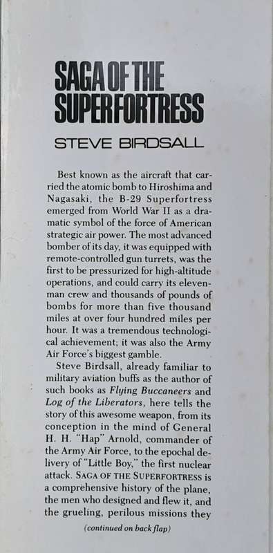 Saga of the Superfortress, The Dramatic Story of the B-29 by Steve Birdsall