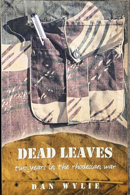 Dead Leaves, two years in the Rhodesian War by Dan Wylie