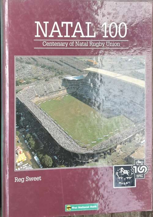 Natal 100, Centenary of Natal Rugby Union by Reg Sweet