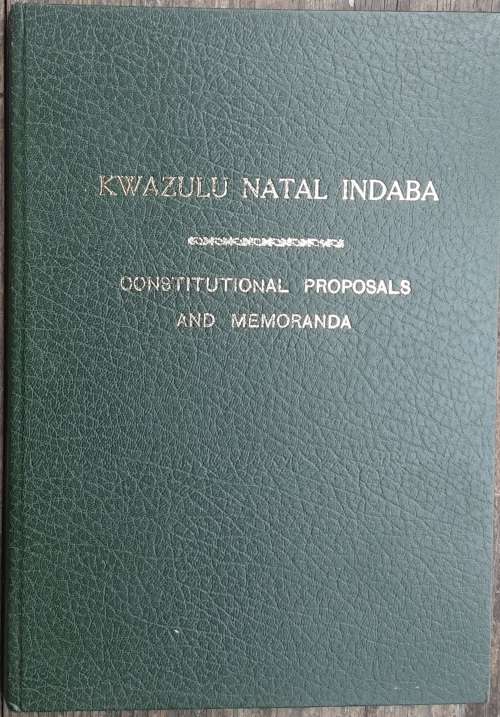 Kwazulu Natal Indaba Constitutional Proposals and Memoranda submitted on 13 Jan 1987