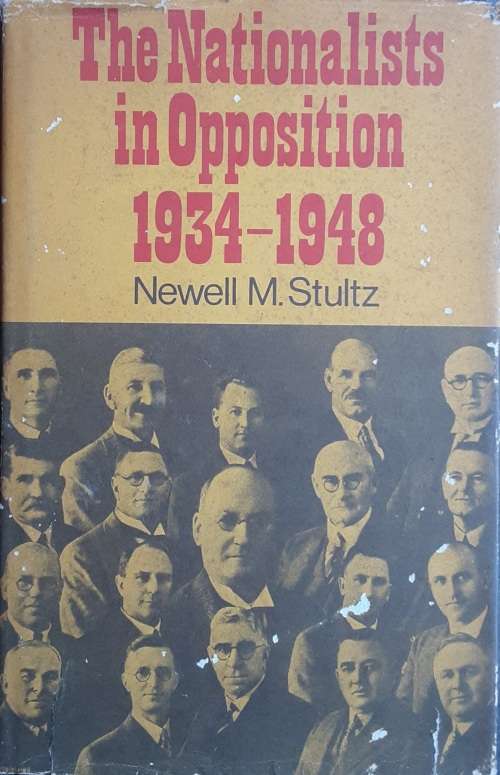 The Nationalists in Opposition 1934-1948 by Newell M Stultz