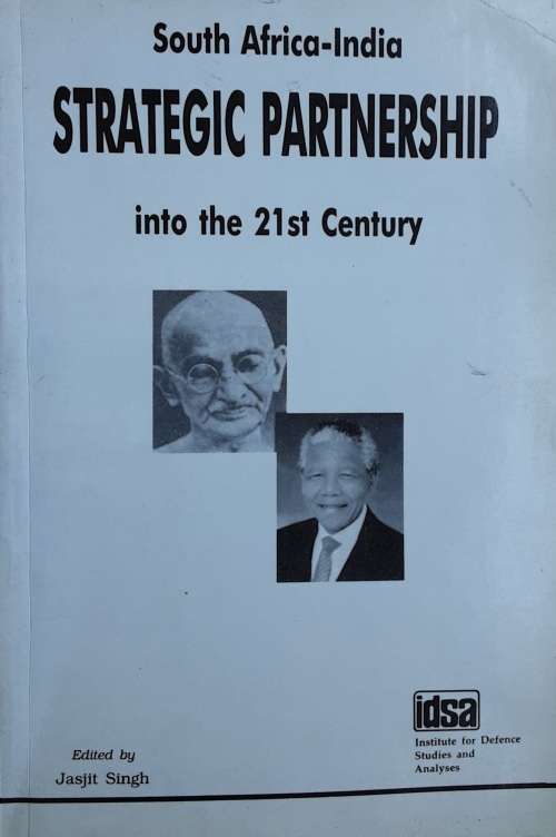 South Africa - India Strategic Partnership into the 21st Century edited by Jasjit Singh