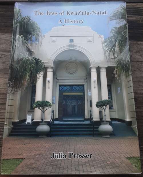 The Jews of KwaZulu-Natal A History by Julia Prosser