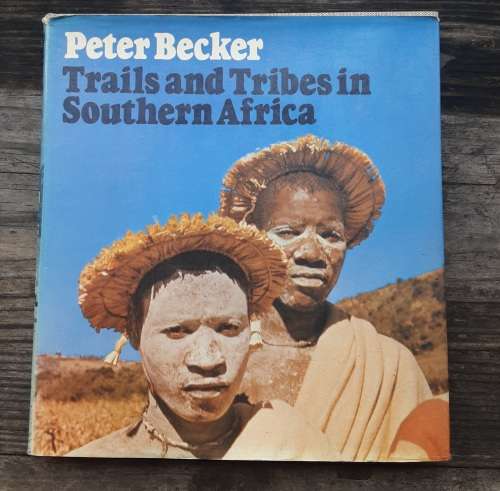 Trails and Tribes in Southern Africa by Peter Becker