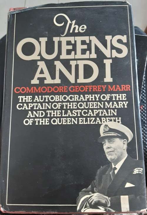 The Queens and I Commodore Geoffrey Marr, Captain of the Queen Mary **SCARCE**