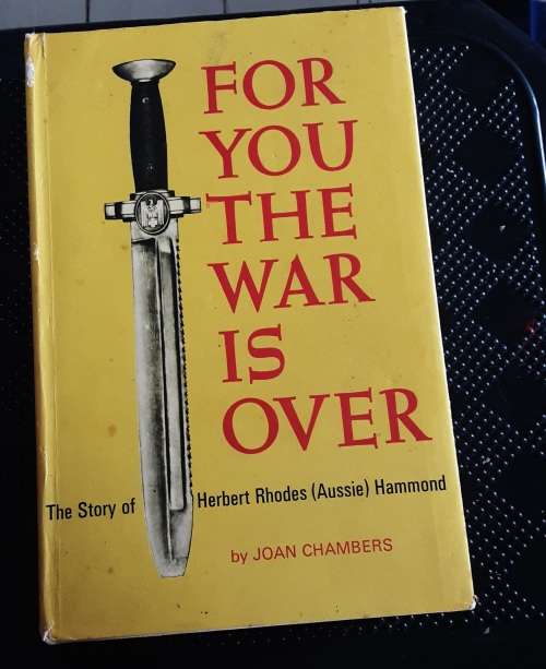 For You The War is Over, The Story of Herbert Rhodes Aussie Hammond by Chambers
