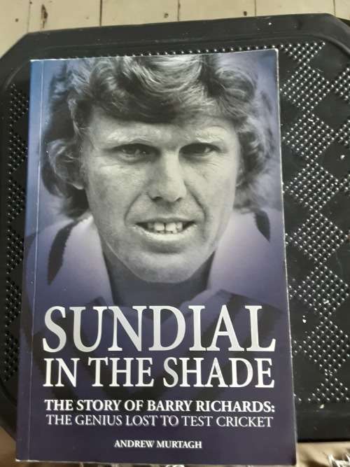 Sundial in the Shade The Story of Barry Richards by Andrew Murtagh **signed by Richards**