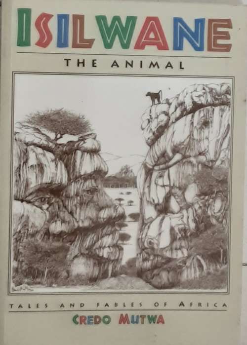Isilwane, The Animal, Tales and Fables of Africa by Credo Mutwa **First Edition**
