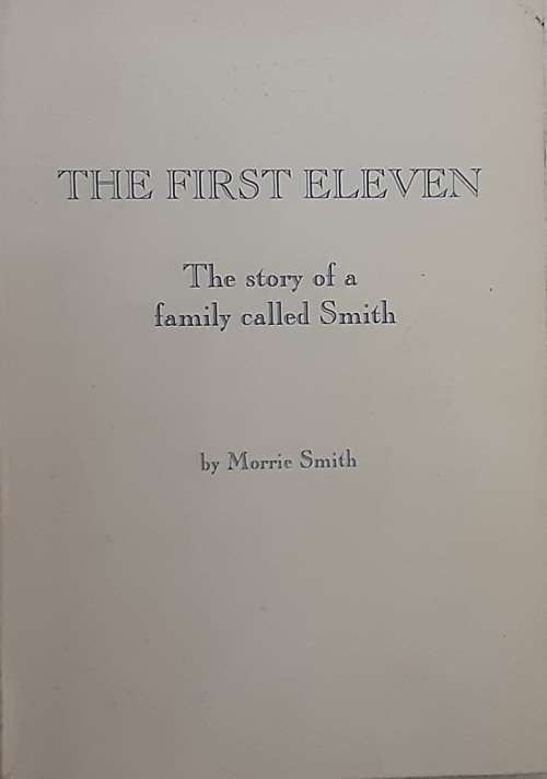 The First Eleven The Story of a family called Smith by Morrie Smith **SIGNED COPY**