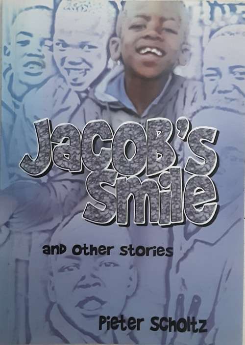 Jacob`s Smile and other stories by Pieter Scholtz **SIGNED COPY**