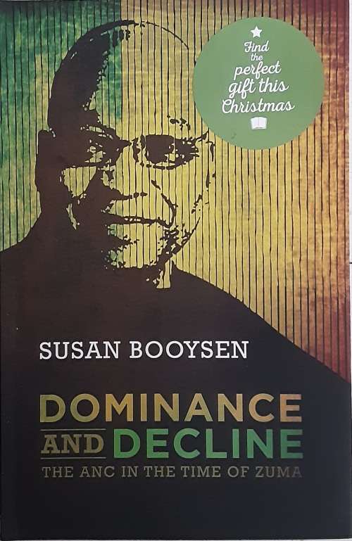 Dominance and Decline The ANC in the time of Zuma by Susan Booysen