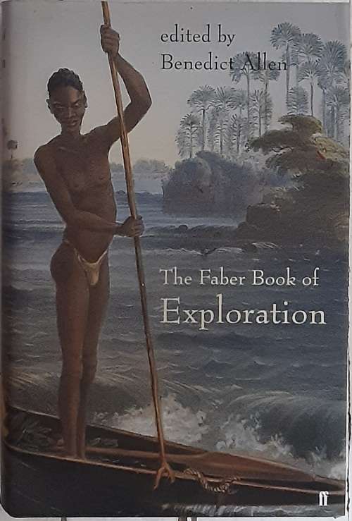 The Faber Book of Exploration edited by Benedict Allen
