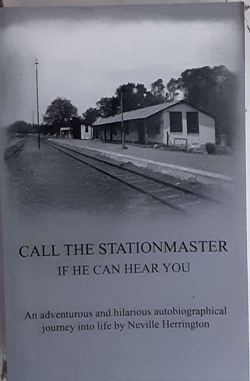 Call The Stationmaster If He Can Hear You by Neville Herrington