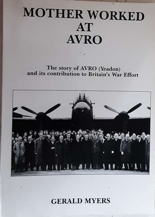 Mother Worked At Avro , The Story of Avro by Gerald Myers **Scarce**