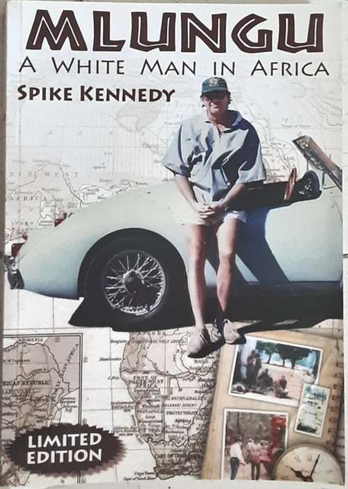 Mlungu A White Man in Africa by Spike Kennedy **LImited Edition**