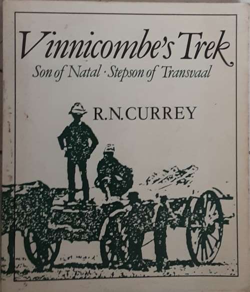 Vinnicombe`s Trek Son of Natal, Stepson of Transvaal by R N Currey