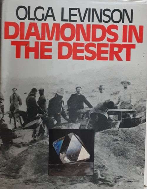 Diamonds in the Desert, The Story of August Stauch and his Times by Olga Levinson