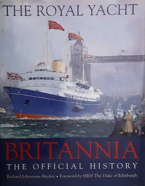 The Royal Yacht Britannia The Official History by Richard Johnstone-Bryden
