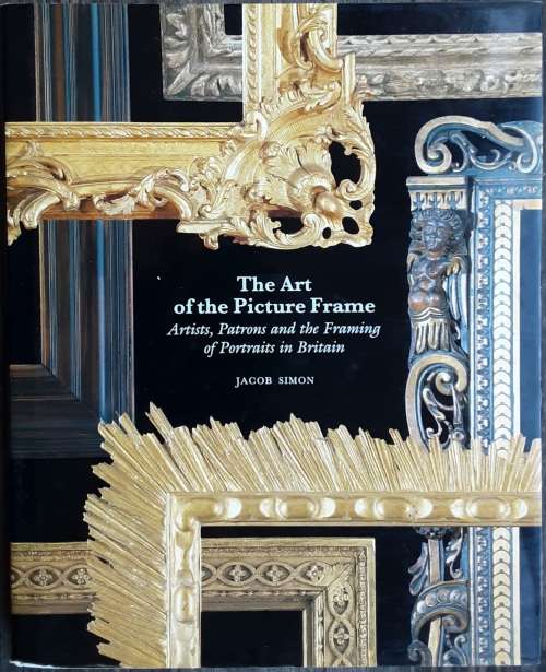 The Art of the Picture Frame, Artists, Patrons and the Framing of Portraits in Britain