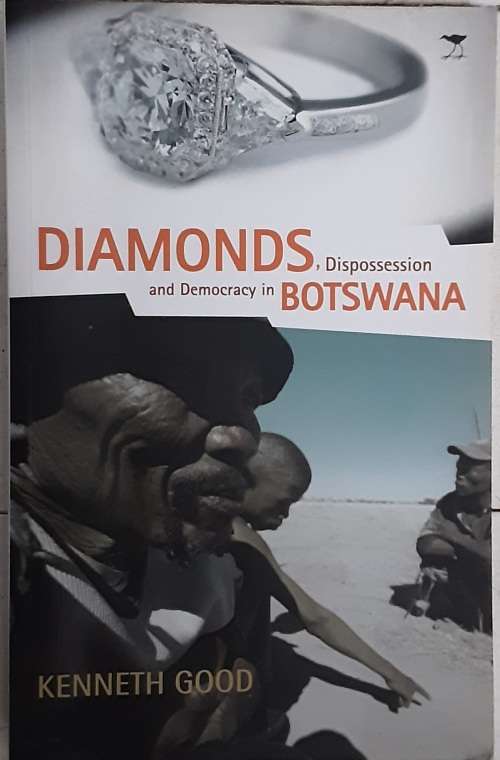 Diamonds, Dispossession and Democracy in Botswana by Kenneth Good